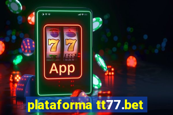 plataforma tt77.bet